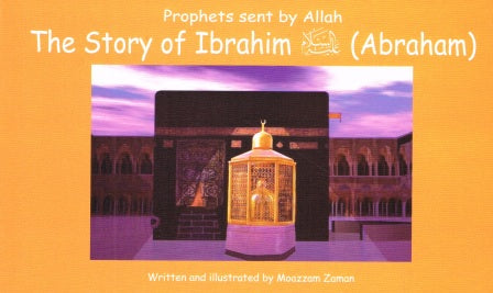 Prophets sent by Allah The story of Ibrahim (Abraham)