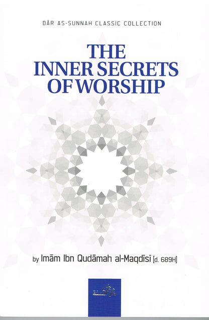 The Inner Secrets Of Worship by Imam Ibn Qudamah Al-Maqdisi
