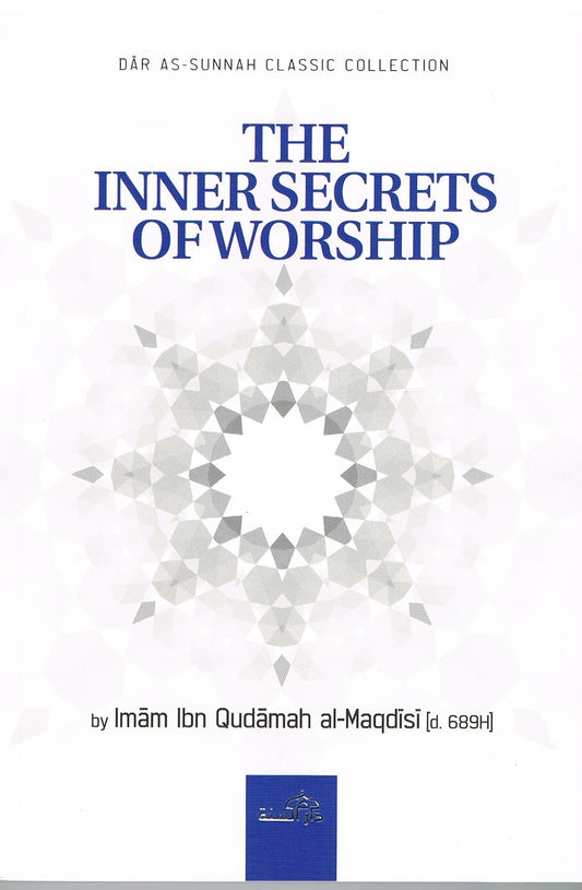 The Inner Secrets Of Worship by Imam Ibn Qudamah Al-Maqdisi