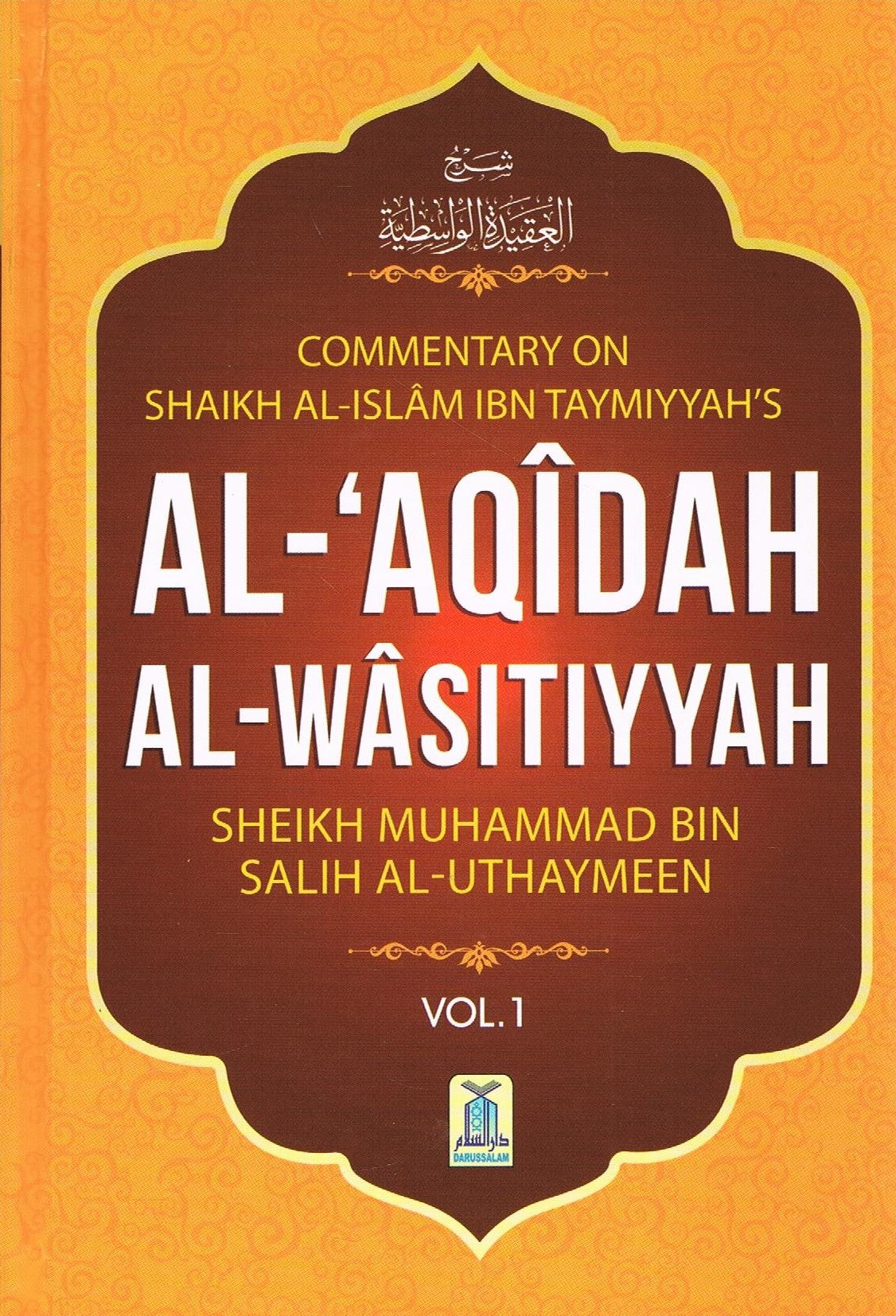 Commentary on Shaikh Al Islam IBN Taymiyyah's AL-AQIDAH AL WASITIYYAH SHEIKH MUHAMMAD BIN SALIH AL-UTHAYMEEN