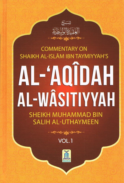 Commentary on Shaikh Al Islam IBN Taymiyyah's AL-AQIDAH AL WASITIYYAH SHEIKH MUHAMMAD BIN SALIH AL-UTHAYMEEN