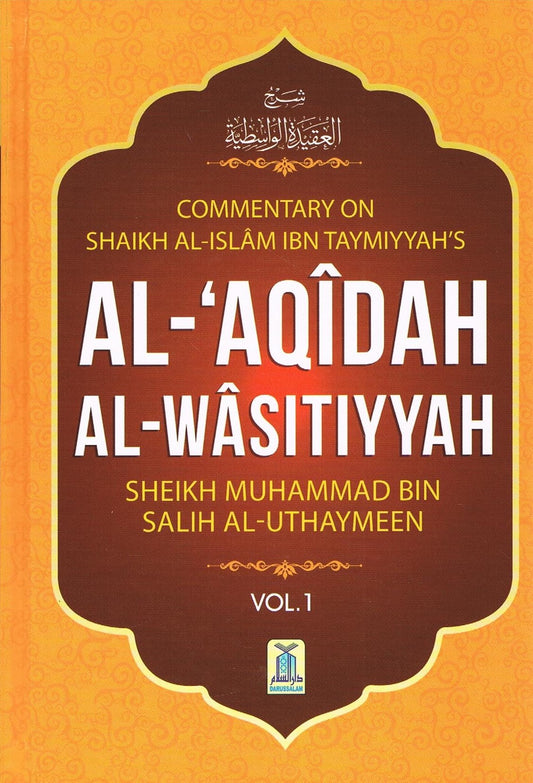 Commentary on Shaikh Al Islam IBN Taymiyyah's AL-AQIDAH AL WASITIYYAH SHEIKH MUHAMMAD BIN SALIH AL-UTHAYMEEN