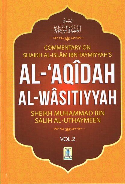 Commentary on Shaikh Al Islam IBN Taymiyyah's AL-AQIDAH AL WASITIYYAH SHEIKH MUHAMMAD BIN SALIH AL-UTHAYMEEN