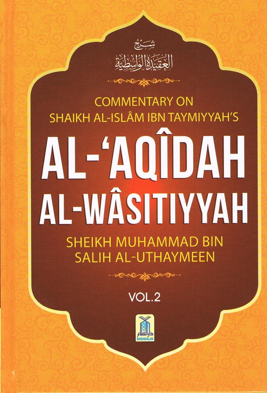 Commentary on Shaikh Al Islam IBN Taymiyyah's AL-AQIDAH AL WASITIYYAH SHEIKH MUHAMMAD BIN SALIH AL-UTHAYMEEN