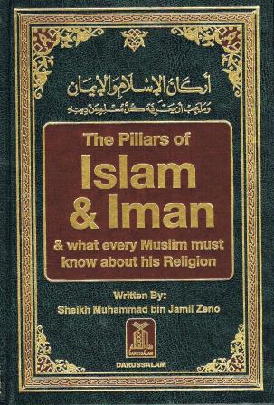 The Pillars of Islam &amp; Iman &amp; what every Muslim must know about this religion