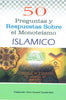 50 Preguntas y Respuestas Sobre el Monoteismo Islamico