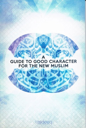 A Guide to Good Character For the New Muslim PB