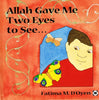 ALLAH GAVE ME TWO EYES TO SEE