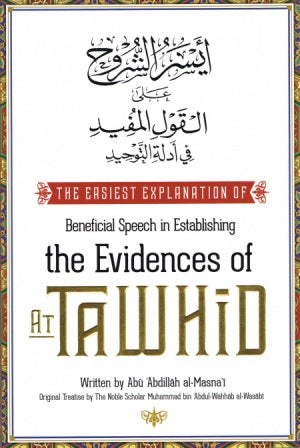 The Easiest Explanation of Beneficial Speech in Establishing the Evidences of at-Tawhid