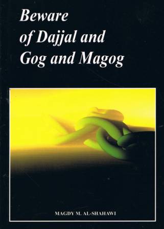 Beware of Dajjal and Gog and Magog