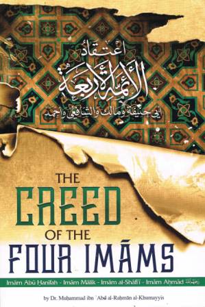 The Creed of the Four Imaams: Imaam Abu Hanifah, Imaam Maalik, Imaam ash-Shaafi'ee, Imaam Ahmad