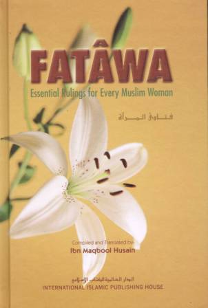 Fataawa: Essential Rulings for Every Muslim Woman