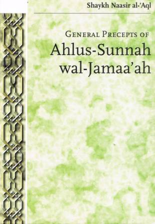 General Precepts of Ahlus-Sunnah wal-Jamaa'ah