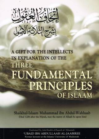 A Gift for the Intellects in Explanation of the Three Fundamental Principles of Islaam