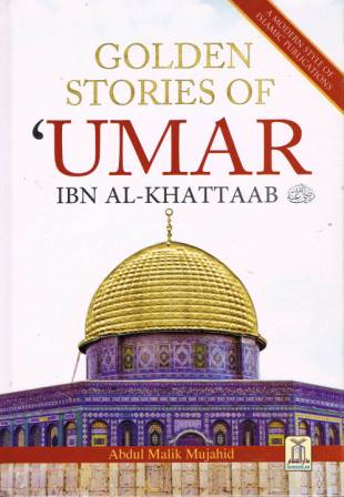 Golden Stories of 'Umar ibn al-Khattaab (radeeyallaahu 'anhu)