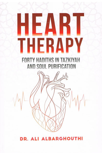 HEART THERAPY FORTY HADITHS IN TAZKIYAH AND SOUL PURIFICATION