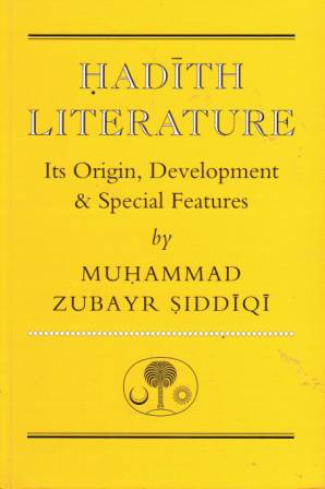 Hadith Literature: It's Origin, Development, &amp; Special Features