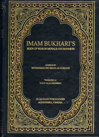 Imam Bukhari's Book of Muslim Morals and Manners