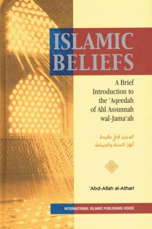 Islamic Beliefs: A Brief Introduction to the 'Aqeedah of Ahlus-Sunnah wal Jamaa'ah
