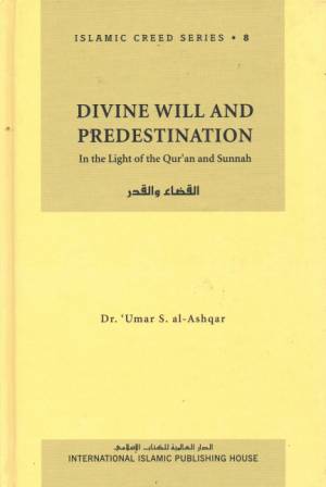 Islamic Creed Series 8: Divine Will and Predestination