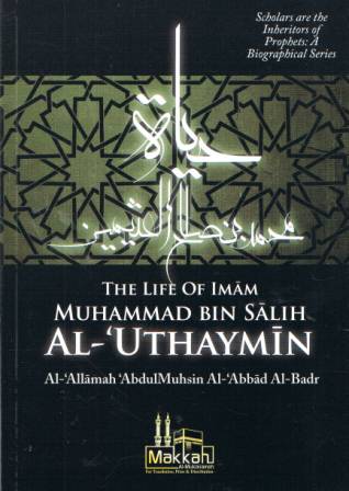 The Life of Imaam Muhammad bin Saalih al-'Uthaymeen