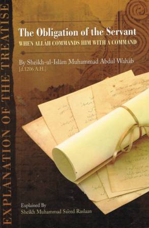 Explanation of the Treatise: The Obligation of the Servant when Allaah Commands him with a Command