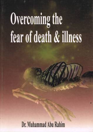 Overcoming the Fear of Death &amp; Illness