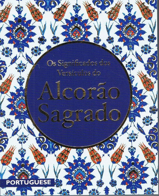 QURAN IN PORTUGUESE LANGUAGE OS SIGNIFICADOS DOS VERSICULOS DO ALCORAO SAGRADO