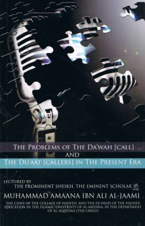 The Problems of the Da'wah [Call] and the Du'aat [Callers] in the Present Era