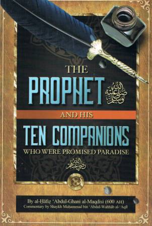 The Prophet ('alaihi as-Salaam) and His Ten Companions (radeeyallaahu 'anhum)