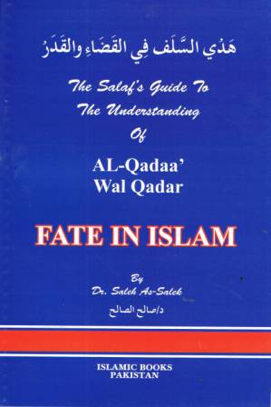 The Salaf's Guide to the Understanding of al-Qadaa' wal Qadar (Fate in Islaam)