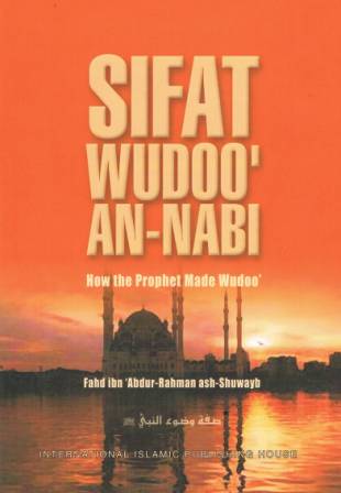 Sifat Wudoo' an-Nabi: How the Prophet ('alaihi as-Salaam) Made Wudoo'