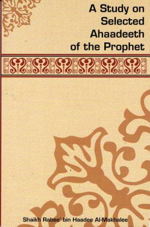 A Study on Selected Ahaadeeth of the Prophet ('alaihi as-Salaam)