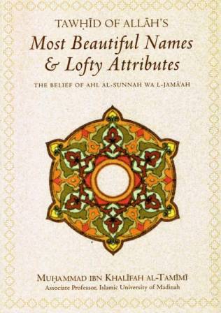 Tawhid of Allah's Most Beautiful Names &amp; Lofy Attributes