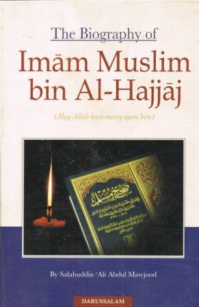 The Biography of Imam Muslim bin Al-Hajjaaj