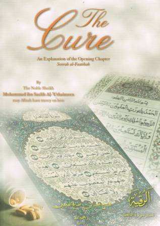 The Cure, An Explanation of the Opening Chapter Soorah Al-Faatihah PB
