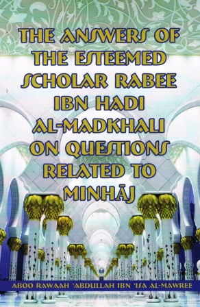 The Answers of The Esteemed scholar Rabee Ibn Hadi on Questions Related To Minhaj