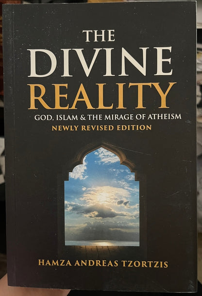 The Divine Reality God, Islam and the mirage of atheism 