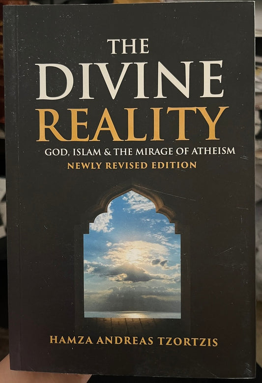 The Divine Reality God, Islam and the mirage of atheism 
