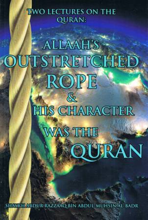 Two Lectures on the Quran: Allaah's Outstretched Rope &amp; His Character was the Quran