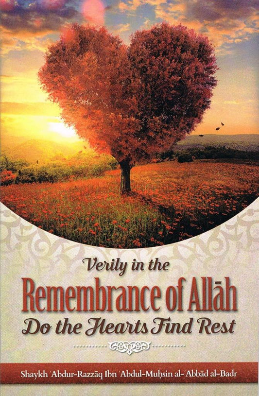 Verily in the Remembrance of Allah Do the Hearts Find Rest