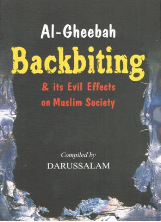al-Gheebah: Backbiting &amp; It's Evil Effects on Muslim Society