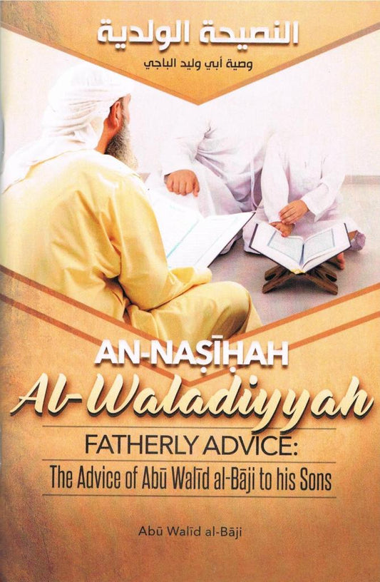 An-Nasihah Al-Waladiyyah Fatherly Advice: The Advice of Abu Walid al-Baji to his Sons