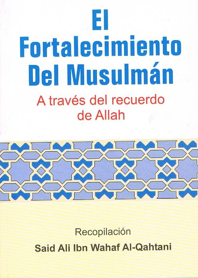 El Fortalecimiento Del Musulman-A traves del recuerdo de Allah-Spanish Translation Only (Pocket)