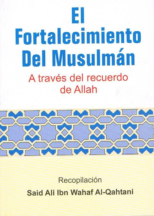 El Fortalecimiento Del Musulman-A traves del recuerdo de Allah-Spanish Translation Only (Pocket)