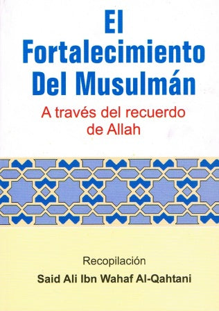 EL Fortalecimiento Del Musulman A Traves del recuerdo de Allah