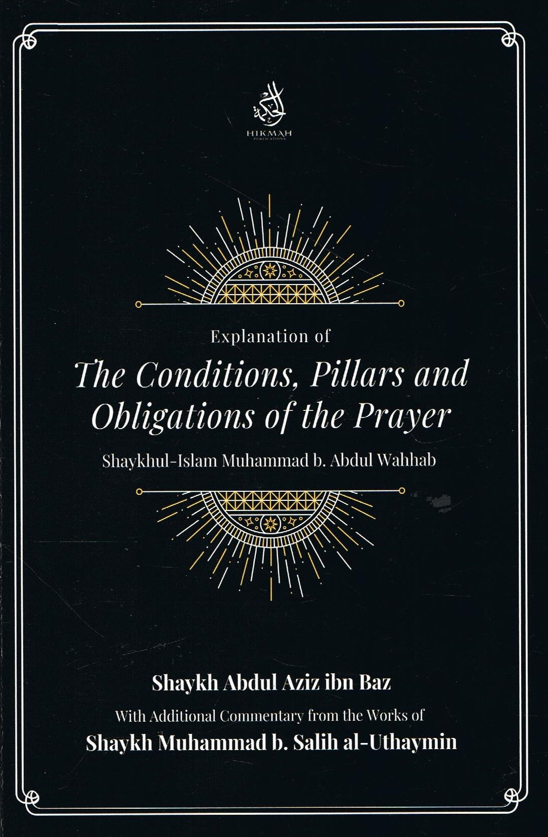 Explanation of The Conditions, Pillars, and Obligations of the Prayer