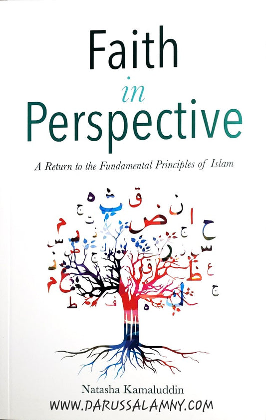 Faith in Perspective- A Return to the Fundamental Principles of Islam