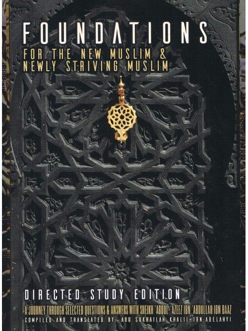 Foundations For The New Muslim &amp; Newly Striving Muslim (Directed Study)
