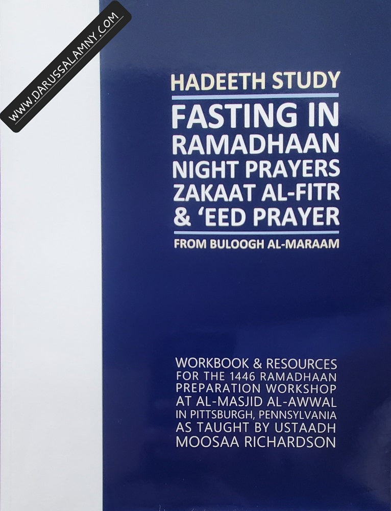 Hadeeth Study Fasting in Ramadhaan Night Prayers Zakaat Al-Fitr & Eed Prayer (Workbook)